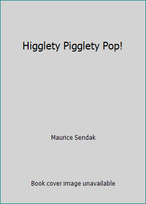 Higglety Pigglety Pop! B007WEB8G2 Book Cover