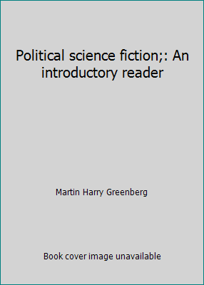 Political science fiction;: An introductory reader 013685396X Book Cover
