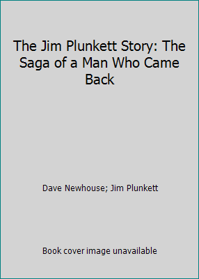 The Jim Plunkett Story: The Saga of a Man Who Came Back by Jim