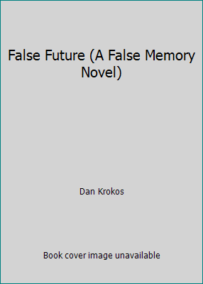 False Future (A False Memory Novel) 1423149882 Book Cover