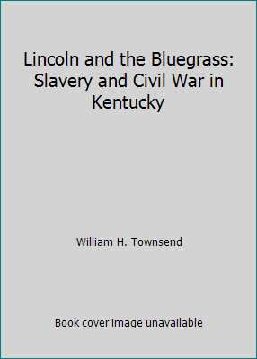 Lincoln and the Bluegrass: Slavery and Civil Wa... B00GLYZSZQ Book Cover