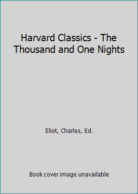 Harvard Classics - The Thousand and One Nights B000GLJSRY Book Cover