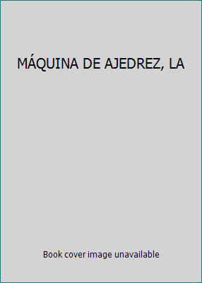 MÁQUINA DE AJEDREZ, LA 9707805315 Book Cover