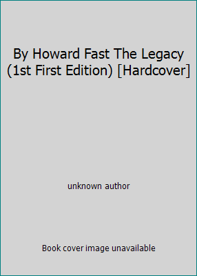 By Howard Fast The Legacy (1st First Edition) [... B00SB3T5E0 Book Cover