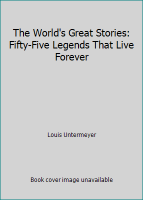 The World's Great Stories: Fifty-Five Legends T... 0871314967 Book Cover