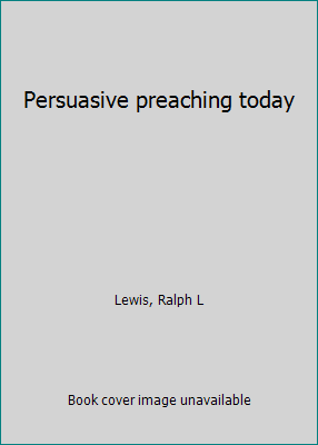 Persuasive preaching today B000734PE2 Book Cover