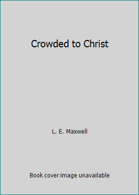 Crowded to Christ B002SXXAZY Book Cover