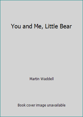 You and Me, Little Bear 0763603309 Book Cover