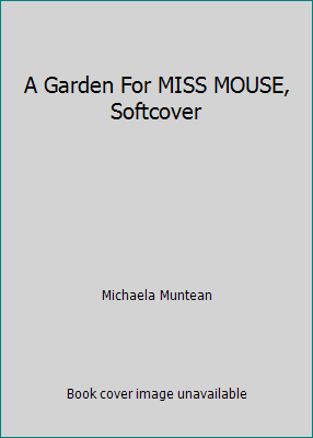 A Garden For MISS MOUSE, Softcover 0819311332 Book Cover