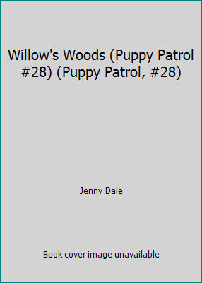 Willow's Woods (Puppy Patrol #28) (Puppy Patrol... 0439453496 Book Cover