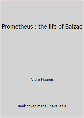 Prometheus : the life of Balzac 0140212612 Book Cover