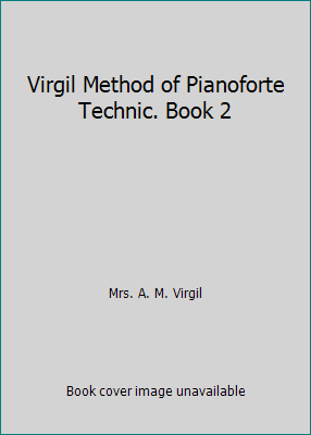 Virgil Method of Pianoforte Technic. Book 2 B003V0JWWI Book Cover
