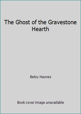 The Ghost of the Gravestone Hearth B000RL6E52 Book Cover