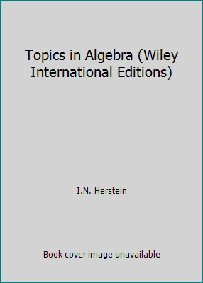 Topics in Algebra (Wiley International Editions) 047102371X Book Cover