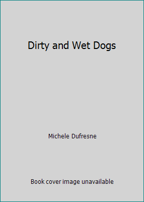 Dirty and Wet Dogs 1932570497 Book Cover