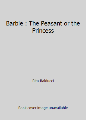 Barbie : The Peasant or the Princess 0717288269 Book Cover