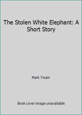 The Stolen White Elephant: A Short Story 1515144259 Book Cover