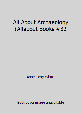 All About Archaeology (Allabout Books #32 B000KOQQRM Book Cover