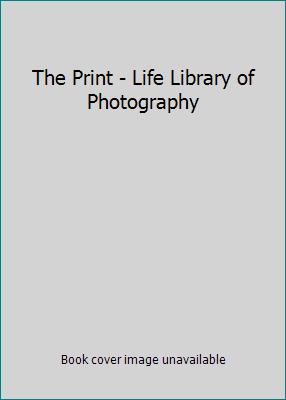 The Print - Life Library of Photography 0701243821 Book Cover