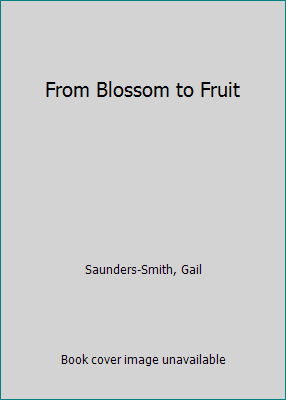 From Blossom to Fruit 0516212443 Book Cover