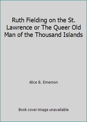 Ruth Fielding on the St. Lawrence or The Queer ... B002J042Y4 Book Cover