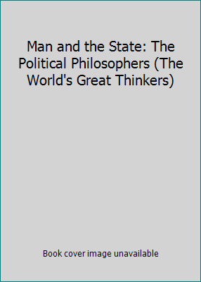 Man and the State: The Political Philosophers (... B000K0E6PU Book Cover
