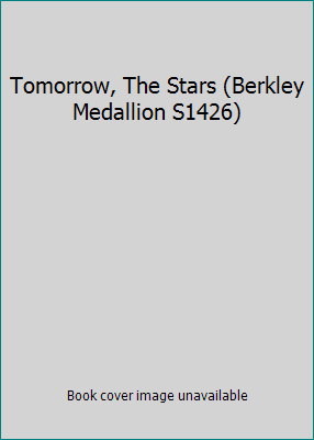 Tomorrow, The Stars (Berkley Medallion S1426) 0425014266 Book Cover