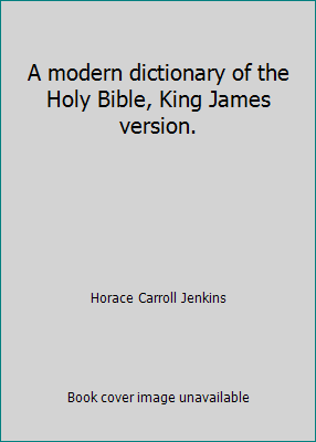 A modern dictionary of the Holy Bible, King Jam... B007T2ONLE Book Cover