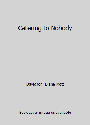 Catering to Nobody B00142JJG4 Book Cover