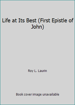 Life at Its Best (First Epistle of John) B000KNPRO6 Book Cover