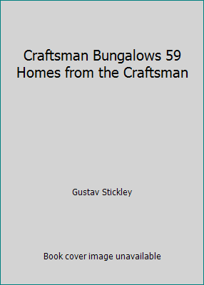 Craftsman Bungalows 59 Homes from the Craftsman 0844663905 Book Cover