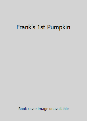 Frank's 1st Pumpkin 1577598334 Book Cover