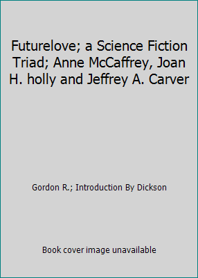 Futurelove; a Science Fiction Triad; Anne McCaf... B001A76D44 Book Cover