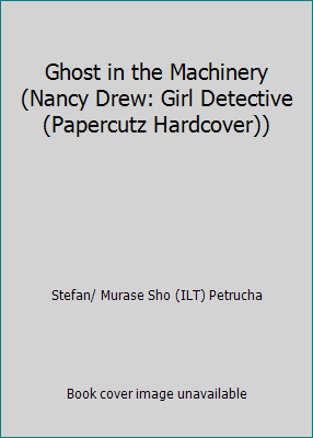 Ghost in the Machinery (Nancy Drew: Girl Detect... 1428743537 Book Cover