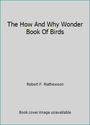 The How And Why Wonder Book Of Birds 0824150090 Book Cover