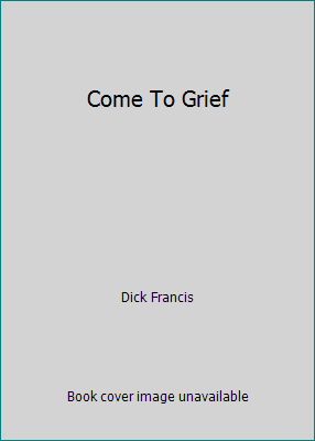 Come To Grief 1405938439 Book Cover