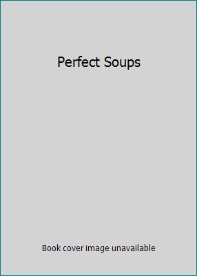 Perfect Soups 0760761736 Book Cover