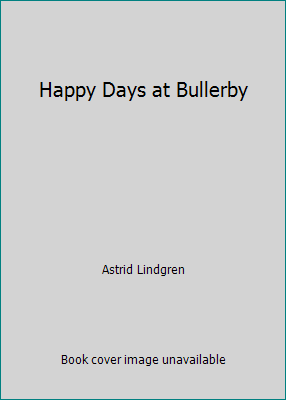 Happy Days at Bullerby 0749706627 Book Cover