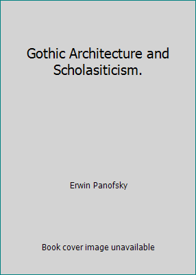 Gothic Architecture and Scholasiticism. B001MN8NGM Book Cover