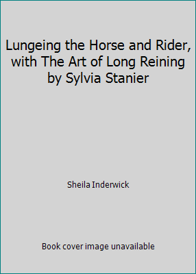 Lungeing the Horse and Rider, with The Art of L... B00HEXI0CG Book Cover