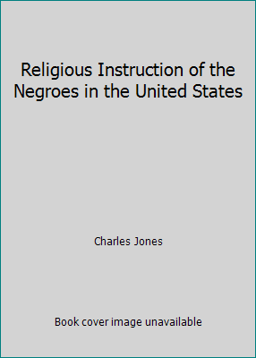 Religious Instruction of the Negroes in the Uni... 1546608370 Book Cover