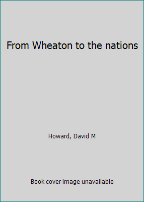 From Wheaton to the nations B0006RZTTY Book Cover