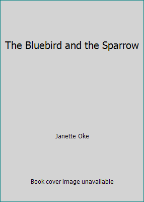 The Bluebird and the Sparrow B0014C98AQ Book Cover