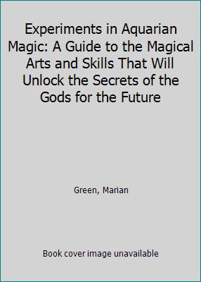 Experiments in Aquarian Magic: A Guide to the M... 0809570459 Book Cover