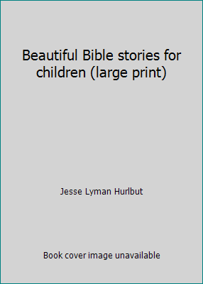 Beautiful Bible stories for children (large print) B000W9LN1O Book Cover
