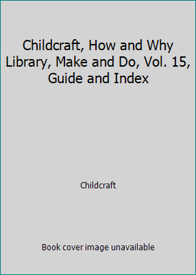 Childcraft, How and Why Library, Make and Do, V... B07Y184PHT Book Cover