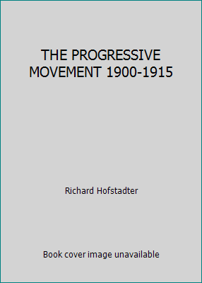 THE PROGRESSIVE MOVEMENT 1900-1915 B001NEPQB0 Book Cover