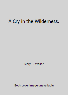 A Cry in the Wilderness. B0014TO5GQ Book Cover