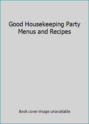 Good Housekeeping Party Menus and Recipes B0019I3YA0 Book Cover