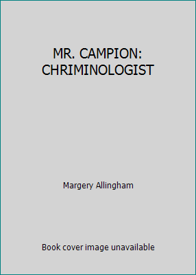 MR. CAMPION: CHRIMINOLOGIST B0010L0XEQ Book Cover